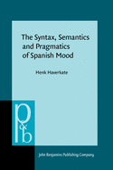 The Syntax, Semantics and Pragmatics of Spanish Mood