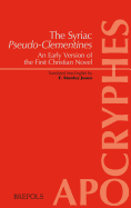 The Syriac Pseudo-Clementines: Clement I of Rome (Pseudo-), an Early Version of the First Christian Novel