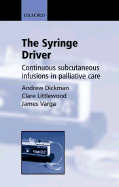 The Syringe Driver: Continuous Subcutaneous Infusions in Palliative Care