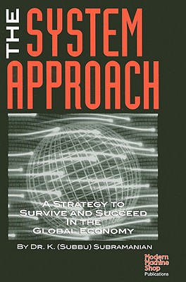 The System Approach: A Strategy to Survive and Succeed in the Global Economy - Subramanian, K
