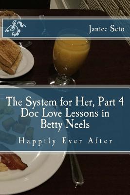 The System for Her, Part 4 Doc Love Lessons in Betty Neels Happily Ever After - Seto, Janice