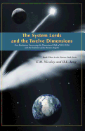 The System Lords and the Twelve Dimensions: New Revelations Concerning the Dimensional Shift of 2012-2250 and the Evolution of Human Angelics