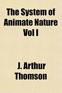 The System of Animate Nature Vol I