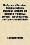The System of Doctrines, Contained in Divine Revelation, Explained and Defended, Vol. 2 of 2: Shewing Their Consistence and Connexion with Each Other; To Which Is Added, a Treatise on the Millennium (Classic Reprint)