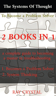 The systems of thought to become a problem solver 2 books in 1