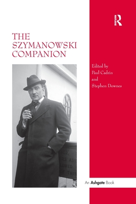 The Szymanowski Companion - Downes, Stephen, and Cadrin, Paul (Editor)