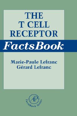 The T Cell Receptor Factsbook - Lefranc, Marie-Paule, and Lefranc, Gerard