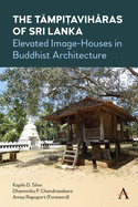The T?mpi avih ras of Sri Lanka: Elevated Image-Houses in Buddhist Architecture