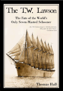 The T.W. Lawson: The Fate of the World's Only Seven-Masted Schooner