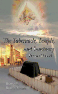 The Tabernacle, Temple, and Sanctuary: Exodus 28 to 40