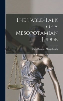 The Table-talk of a Mesopotamian Judge - Margoliouth, David Samuel