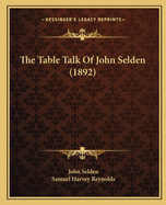 The Table Talk of John Selden (1892)