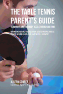The Table Tennis Parent's Guide to Improved Nutrition by Accelerating Your RMR: Maximizing Your Resting Metabolic Rate to Increase Muscle Growth Naturally and Accelerate Muscle Recovery