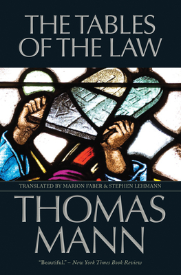 The Tables of the Law - Mann, Thomas, and Faber, Marion (Translated by), and Lehmann, Stephen (Translated by)