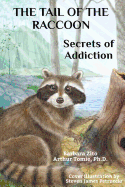 The Tail of the Raccoon: Secrets of Addiction