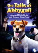 The Tails of Abbygail: Abbygail Finds Betty and Dreams Come True