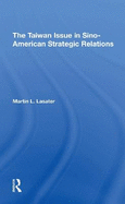 The Taiwan Issue In Sinoamerican Strategic Relations