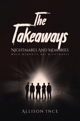 The Takeaways - Nightmares And Memories: When Memories Are Nightmares - Ince, Allison