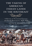 The Taking of American Indian Lands in the Southeast: A History of Territorial Cessions and Forced Relocations, 1607-1840