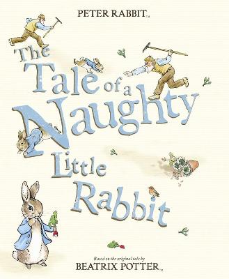 The Tale of a Naughty Little Rabbit - Potter, Beatrix