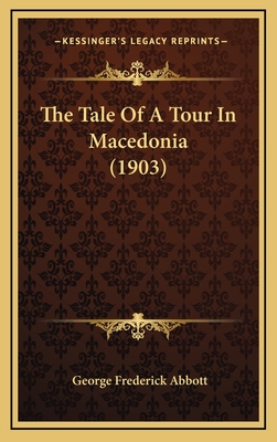 The Tale of a Tour in Macedonia (1903) - Abbott, George Frederick