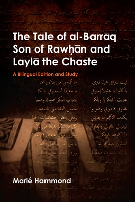 The Tale of al-Barraq Son of Rawan and Layla the Chaste: A bilingual edition and study - Hammond, Marl