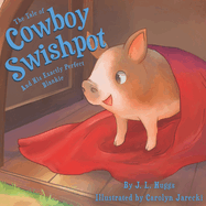 The Tale of Cowboy Swishpot: And His Exactly Perfect Blankie