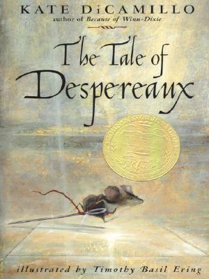 The Tale of Despereaux: Being the Story of a Mouse, a Princess, Some Soup, and a Spool of Thread - DiCamillo, Kate