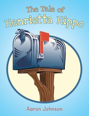 The Tale of Henrietta Hippo - Johnson, Aaron