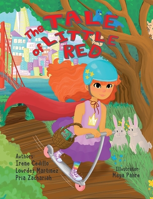 The Tale of Little Red - Martinez, Lourdes, and Cedillo, Irene, and Zachariah, Pria