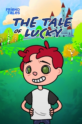 The Tale of Lucky: A FriendTales Story - Sagulo, Billy, and Martin, Emily