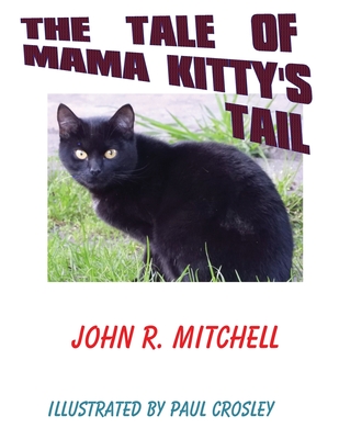 The Tale of Mama Kitty's Tail - Mitchell, John Roy
