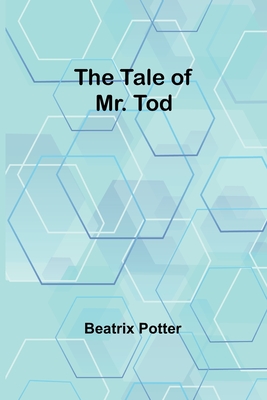 The Tale of Mr. Tod - Potter, Beatrix