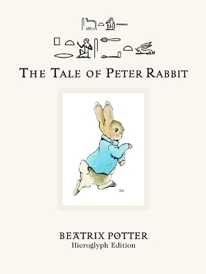 The Tale of Peter Rabbit: Hieroglyph Edition - Potter, Beatrix