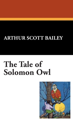 The Tale of Solomon Owl - Bailey, Arthur Scott