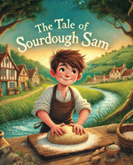 The Tale of Sourdough Sam