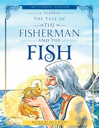 The Tale of the Fisherman and the Fish (Illustrated, Translated): The Classic Edition; Children's Picture Book