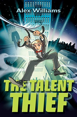 The Talent Thief: An Extraordinary Tale of an Ordinary Boy - Williams, Alex