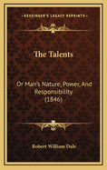 The Talents: Or Man's Nature, Power, and Responsibility (1846)