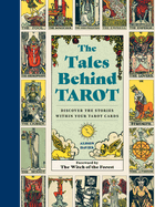 The Tales Behind Tarot: Discover the Stories Within Your Tarot Cards