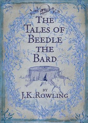 The Tales of Beedle the Bard - Rowling, J K