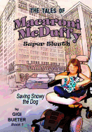 The Tales of Macaroni McDuffy Super Sleuth - Saving Snowy the Dog - Bueter, Gigi