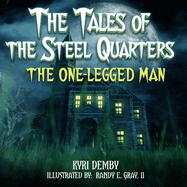 The Tales of The Steel Quarters: The One-Legged Man