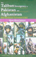 The Taliban Insurgency in Pakistan and Afghanistan: Violence, Suicide Attacks and the Search for Security in the Region - Jalalzai, Musa Khan