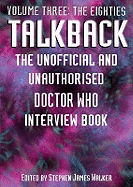The Talkback: The Unofficial and Unauthorised "Doctor Who" Interview Book: Eighties