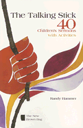 The Talking Stick: 40 Children's Sermons with Activities - Hammer, Randy