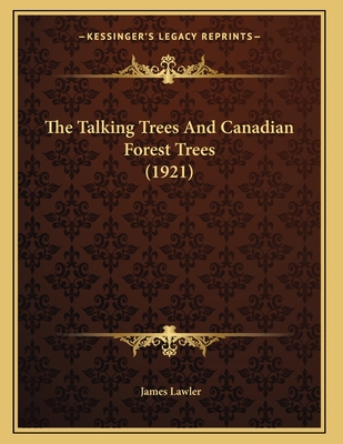 The Talking Trees and Canadian Forest Trees (1921) - Lawler, James