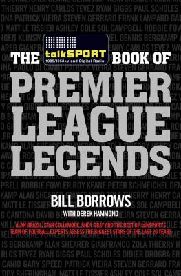 The talkSPORT Book of Premier League Legends - Borrows, Bill, and Hammond, Derek, and talkSPORT