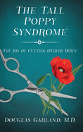 The Tall Poppy Syndrome: The Joy of Cutting Others Down