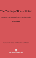 The Taming of Romanticism: European Literature and the Age of Biedermeier
